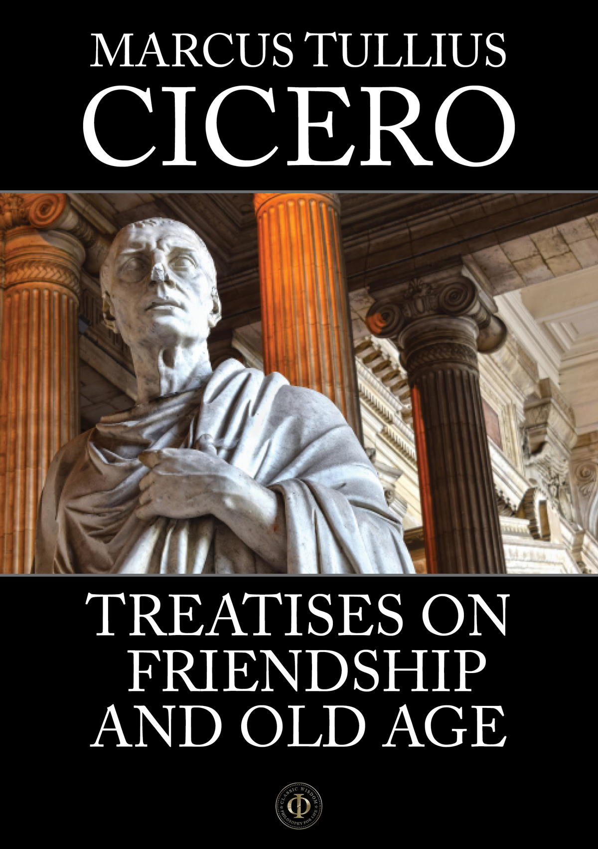 Marcus Tullius Cicero - Treatises on Friendship and Old Age